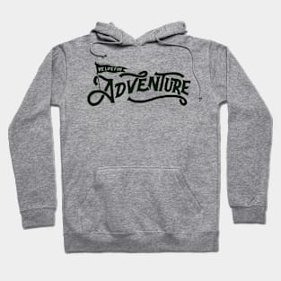 LIFE FOR ADVENTURE Hoodie